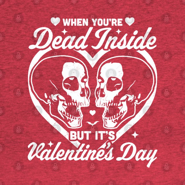 When You Are Dead Inside But It's Valentine's Day Funny Goth by OrangeMonkeyArt